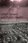 Urban Sprawl and Public Health: Designing, Planning, and Building for Healthy Communities By Howard Frumkin, Lawrence Frank, Richard J. Jackson Cover Image