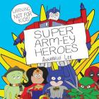Super Arm-ey Heroes By Annabelle Lee Cover Image