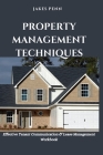 Property Management Techniques: Effective Tenant Communication and Lease Management By Jakes Penn Cover Image