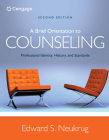 A Brief Orientation to Counseling: Professional Identity, History, and Standards (Mindtap Course List) By Edward S. Neukrug Cover Image