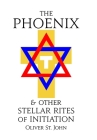 The Phoenix and other Stellar Rites of Initiation By Oliver St John Cover Image