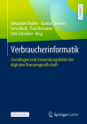 Verbraucherinformatik: Grundlagen Und Anwendungsfelder Der Digitalen Konsumgesellschaft Cover Image