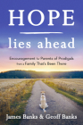 Hope Lies Ahead: Encouragement for Parents of Prodigals from a Family That's Been There By James Banks, Geoffrey Banks Cover Image