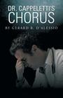 Dr. Cappeletti's Chorus By Gerard R. D'Alessio Cover Image
