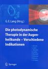 Photodynamische Therapie In der Augenheilkunde-Verschiedene Indikationen Cover Image