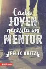 Cada Joven Necesita Un Mentor By Felix Ortiz Cover Image