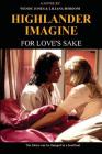 Highlander Imagine: For Love's Sake By Wendy Lou Jones, Liliana Bordoni Cover Image