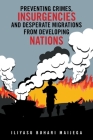 Preventing Crimes, Insurgencies and Desperate Migrations from Developing Nations By Iliyasu Buhari Maijega Cover Image