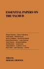 Essential Papers on the Talmud (Essential Papers on Jewish Studies #9) By Michael Chernick (Editor) Cover Image