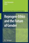 Reprogen-Ethics and the Future of Gender (International Library of Ethics #43) By Frida Simonstein (Editor) Cover Image