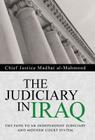 The Judiciary in Iraq: The Path to an Independent Judiciary and Modern Court System By Chief Justice Madhat Al-Mahmood Cover Image