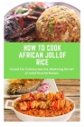 How to Cook African Jollof Rice: African cuisine, Jollof Rice, cooking techniques, recipes, Culinary traditions, ingredients, cooking methods, regiona Cover Image