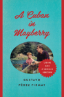A Cuban in Mayberry: Looking Back at America's Hometown By Gustavo Pérez Firmat Cover Image
