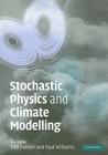 Stochastic Physics and Climate Modelling By Tim Palmer (Editor), Paul Williams (Editor) Cover Image