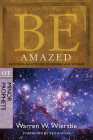 Be Amazed (Minor Prophets): Restoring an Attitude of Wonder and Worship (The BE Series Commentary) Cover Image
