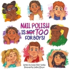 Nail Polish Is Too for Boys! Cover Image