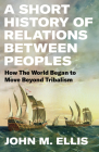 A Short History of Relations Between Peoples By John Ellis Cover Image