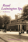 Royal Leamington Spa: A History By Lyndon Cave Cover Image