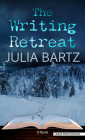 The Writing Retreat By Julia Bartz Cover Image