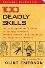 100 Deadly Skills: The SEAL Operative's Guide to Eluding Pursuers, Evading Capture, and Surviving Any Dangerous Situation By Clint Emerson Cover Image