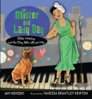 Mister and Lady Day: Billie Holiday and the Dog Who Loved Her By Amy Novesky, Vanessa Brantley Newton (Illustrator) Cover Image