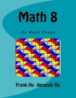 Math 8: Ho Math Chess By Amanda Ho, Frank Ho Cover Image