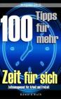 100 Tipps Für Mehr Zeit Für Sich: Zeitmanagement Für Arbeit Und Freizeit By Edward Buth Cover Image