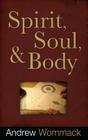 Spirit, Soul & Body By Andrew Wommack Cover Image