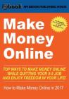 Make Money Online: Top Ways to Make Money Online While Quitting Your 9-5 Job and Enjoy Freedom In Your Life! (How to Make Money Online, 2 Cover Image
