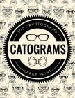 Catograms: 300 Cryptograms Featuring Fun Cat Trivia and Facts - Large Print By Fun Fox Books Cover Image