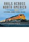 Rails Across North America: A Pictorial Journey Across the USA Cover Image