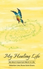 My Healing Life: The Most Important Work in Life Cover Image