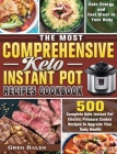 The Most Comprehensive Keto Instant Pot Recipes Cookbook: 500 Complete Keto Instant Pot Electric Pressure Cooker Recipes to Upgrade Your Body Health, Cover Image