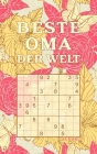 BESTE OMA DER WELT - Sudoku: Tolles Rätselbuch zum Verschenken an die Großmutter - 184 knifflige Rätsel - Kleines Geschenk für Oma - Geschenkidee z By Rätsel-Freund Cover Image