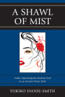 A Shawl of Mist: Tanka: Expressing the Modern Soul in an Ancient Poetic Style By Yukiko Inoue-Smith Cover Image