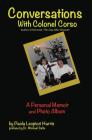 Conversations With Colonel Corso: A Personal Memoir and Photo Album By Michael Salla (Introduction by), Paola Leopizzi Harris Cover Image