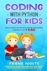 Coding with Python for kids: Learn How to Use the Most Popular Programming Language in Just 3 Days Developing Simple Software on Your Own from Scra Cover Image