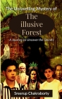 The Unraveling Mystery Of The Illusive Forest By Sreerup Chakraborty Cover Image