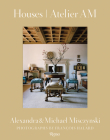 Houses: Atelier AM By Alexandra Misczynski, Michael Misczynski, Mayer Rus (Text by), François Halard (Photographs by) Cover Image