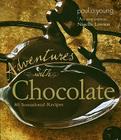 Adventures with Chocolate: 80 Sensational Recipes Cover Image