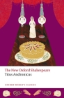 Titus Andronicus: The New Oxford Shakespeare (Oxford World's Classics) Cover Image