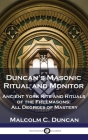 Duncan's Masonic Ritual and Monitor: Ancient York Rite and Rituals of the Freemasons; All Degrees of Mastery Cover Image