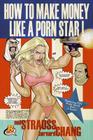 How to Make Money Like a Porn Star By Neil Strauss, Bernard Chang Cover Image