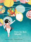 Time for Bed, Miyuki By Roxane Marie Galliez, Seng Soun Ratanavanh (Illustrator) Cover Image