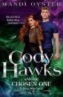 Cody Hawks & the Chosen One: A Dacia Wolf Novel By Mandi Oyster Cover Image