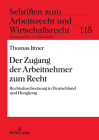 Der Zugang der Arbeitnehmer zum Recht: Rechtsdurchsetzung in Deutschland und Hongkong (Schriften Zum Arbeitsrecht Und Wirtschaftsrecht #115) Cover Image