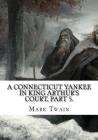 A Connecticut Yankee in King Arthur's Court, Part 5. Cover Image