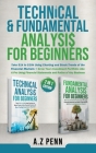 Technical & Fundamental Analysis for Beginners 2 in 1 Edition: Take $1k to $10k Using Charting and Stock Trends of the Financial Markets + Grow Your I Cover Image