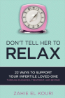 Don't Tell Her to Relax: 22 Ways to Support Your Infertile Loved One Cover Image