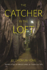 The Catcher in the Loft (Codhill Press) By Un-Yŏng Ch'ŏn, Bruce Fulton (Translator), Ju-Chan Fulton (Translator) Cover Image